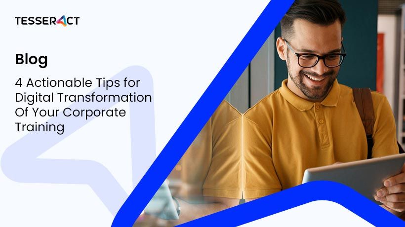 4 Actionable Tips for Digital Transformation Of Your Corporate Training 4897ce5492