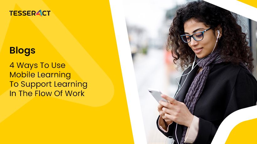 4 ways to use mobile learning to support learning in the flow of work c121dd9f9e