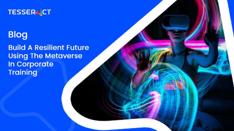 build a resilient future using the metaverse in corporate training 724efc9ef2